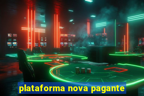 plataforma nova pagante